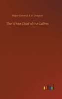 The White Chief of the Caffres