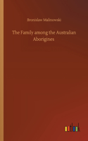 The Family among the Australian Aborigines