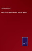 Manual for Midwives and Monthly Nurses