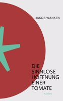 Die sinnlose Hoffnung einer Tomate