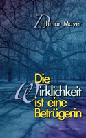Wirklichkeit ist eine Betrügerin