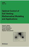Optimal Control of Soil Venting: Mathematical Modeling and Applications
