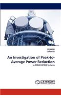 Investigation of Peak-to-Average Power Reduction