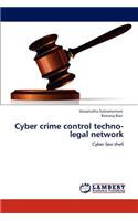Cyber crime control techno-legal network