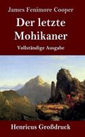 letzte Mohikaner (Großdruck): Vollständige Ausgabe