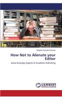 How Not to Alienate Your Editor