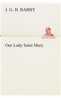 Our Lady Saint Mary
