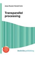 Transparallel Processing