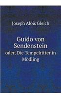 Guido von Sendenstein oder, Die Tempelritter in Mödling: (German)