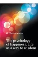 The psychology of happiness. Life as a way to wisdom