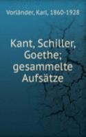 Kant, Schiller, Goethe