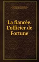 La fiancee. L'officier de Fortune