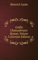 Grafin Chateaubriant: Roman, Volume 3 (German Edition)