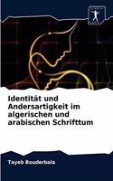 Identität und Andersartigkeit im algerischen und arabischen Schrifttum