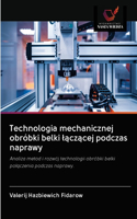 Technologia mechanicznej obróbki belki l&#261;cz&#261;cej podczas naprawy