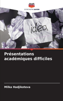 Présentations académiques difficiles