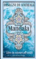 Disegni Di Animali Mandala Libro da colorare per Adulti: Libro da colorare per adulti con disegni di animali che alleviano lo stress&#9474; Disegni di mandala di animali&#9474; Disegni di mandala rilassant