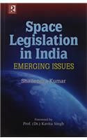 Space Legislation in India: Emerging Issues