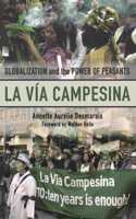 La Via Campesina: Globalization And The Power Of Peasants