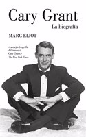 Cary Grant. La biografia: La biografia