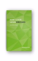 Higiene y atencion sanitaria domiciliaria (2a edicion): Observacion funcional y asistencia sanitaria para el usuario de ayuda a domicilio