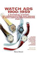 Watch Ads 1900-1959: A Pictorial History of Communication and Design in 20th Century Watchmaking / Part 1 - Storia Illustrata Della Comunicazione E del Design Nell'orolo