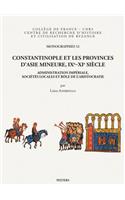 Constantinople Et Les Provinces d'Asie Mineure, Ixe-XIE Siecle