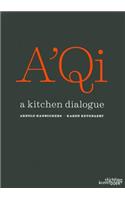 A'Qi Restaurant: A Kitchen Dialogue