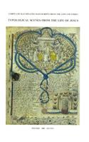 Typological Scenes from the Life of Jesus. A Manuscript from the Gold Scrolls Group (Bruges, Ca. 1440) in the Pierpont Morgan Library, New York, Ms. Morgan 649. an Edition of the Text, a Reproduction of the Manuscript and a Study of the Miniatures