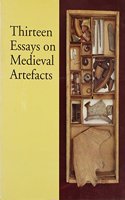 Thirteen Essays on Medieval Artefacts