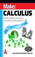 Make: Calculus - Build Models To Learn, Visualize, And Explore (Grayscale Indian Edition)