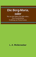 Berg-Maria, oder
