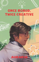 Once Bored, Twice Creative