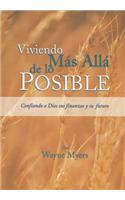 Viviendo Más Allá de Lo Posible: Confiando a Dios Sus Finanzas Y Su Futuro