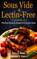 Sous Vide & Lectin-Free - 2 Cookbooks in 1