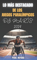 Lo Más Destacado de los Juegos Paralímpicos de París 2024
