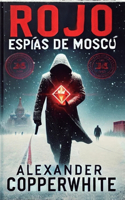 Rojo - Espías en Moscú: (3 Los Casos de Francisco Valiente Polillas)