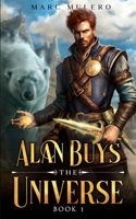 Alan Buys the Universe: A LitRPG Adventure(1 Alan Buys the Universe)