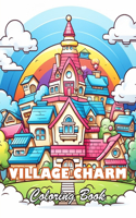 Village Charm Coloring Book: 100+ High-Quality and Unique Colouring Pages