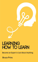 Learning How to Learn: Become an Expert in Just About Anything