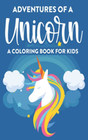 Adventures Of A Unicorn A Coloring Book For Kids: Childrens Coloring Activity Pages With Designs Of Unicorns And More, Illustrations To Trace And Color