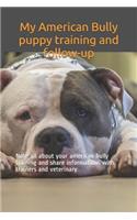 My American Bully puppy training and follow-up: Note all about your american bully training and share informations with trainers and veterinary