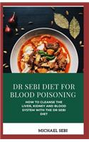 Dr Sebi Diet for Blood Poisoning: How To Cleanse The Liver, Kidney And Blood System With The Dr Sebi Diet