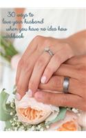 30 ways to love your husband when you have no idea how