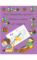 Sto imparando a scrivere lettere e numeri con viaggiare: libri per tracciare le lettere per bambini di 4-8 anni, pagine per imparare a scrivere lettere e numeri e per colorare, scrivere a mano per bambini,