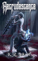 Recrudescence: (3 Ashes Saga)
