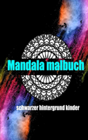 mandala malbuch schwarzer hintergrund kinder: 100 mandala malbuch ausmalbuch kinder, jungen, mädchen,100 entspannende muster, perfektes Geschenk für Geburtstag, Weihnachten, Thanksgiving