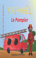 Raphaël le Pompier: Les aventures de mon prénom