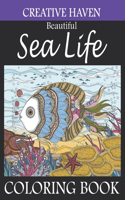Creative Haven Beautiful Sea Life Coloring Book: Creative Haven Sea Life Coloring Book For Adult (Creative Haven Adult Coloring Book)