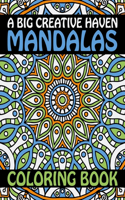 A Big Creative Haven Mandalas Coloring Book: Stress Less Coloring Inspire Creativity, Reduce Stress, and Bring Balance with 60 Mandala Coloring Pages for Peace and Relaxation